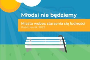 Młodsi nie będziemy, czyli jak polskie miasta dbają o starszych mieszkańców