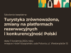 Turystyka zrównoważona, zmiany na platformach rezerwacyjnych i konkurencyjność Polski