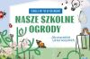 Zieleń i zmysły, czyli finał projektu „Nasze szkolne ogrody”