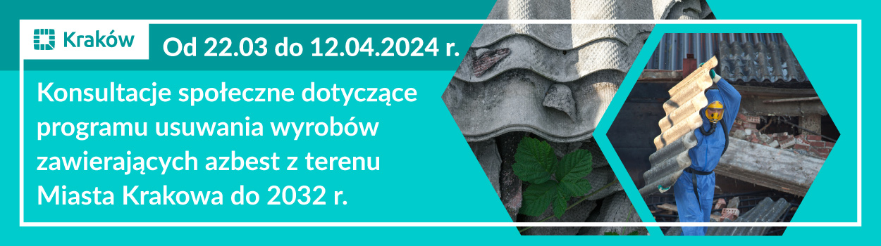 Konsultacje projektu uchwały Rady Miasta Krakowa zmieniającej uchwałę w sprawie Programu usuwania wyrobów zawierających azbest z terenu Miasta Krakowa do 2032 r.