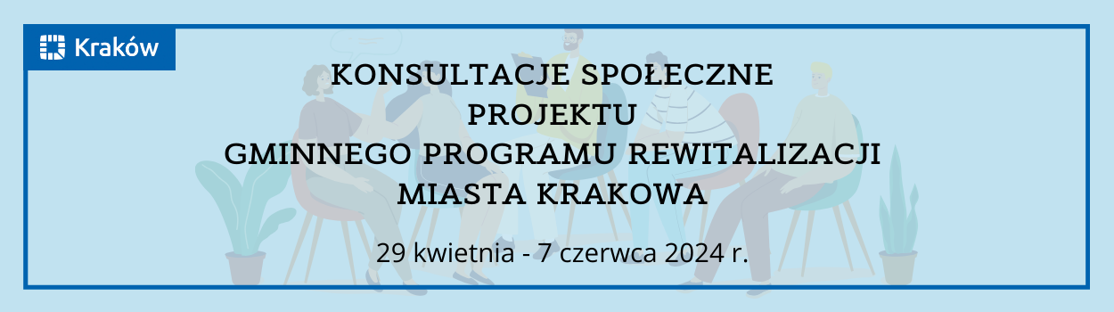 Konsultacje społeczne projektu Gminnego Programu Rewitalizacji Miasta Krakowa - baner