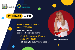 Jak działa Google i co to jest pozycjonowanie? Jak pisać, by być wyżej w Google? Kolejne znakomite webinary w CO!