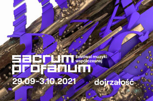 Dojrzałość, czyli 19. edycja festiwalu Sacrum Profanum