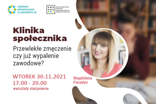 Klinika Społeczna - Przewlekłe zmęczenie czy już wypalenie zawodowe?