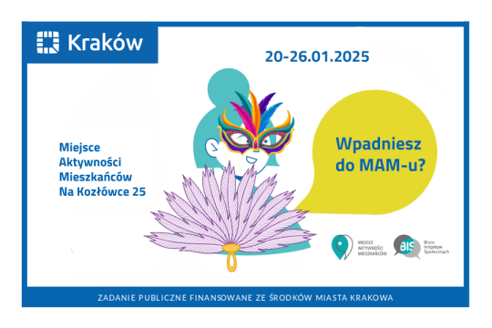 rysunek przedstawiający portret uśmiechniętej kobiety w masce karnawałowej, przed którą widać wachlarz z piór i napis: Miejsce Aktywności Mieszkańców Na Kozłówce 25, 20-26.01.2025
