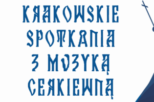 „Krakowskie spotkania z muzyką cerkiewną”