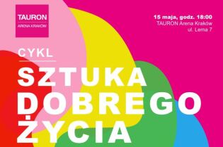 „Sztuka Dobrego Życia” w TAURON Arenie Kraków