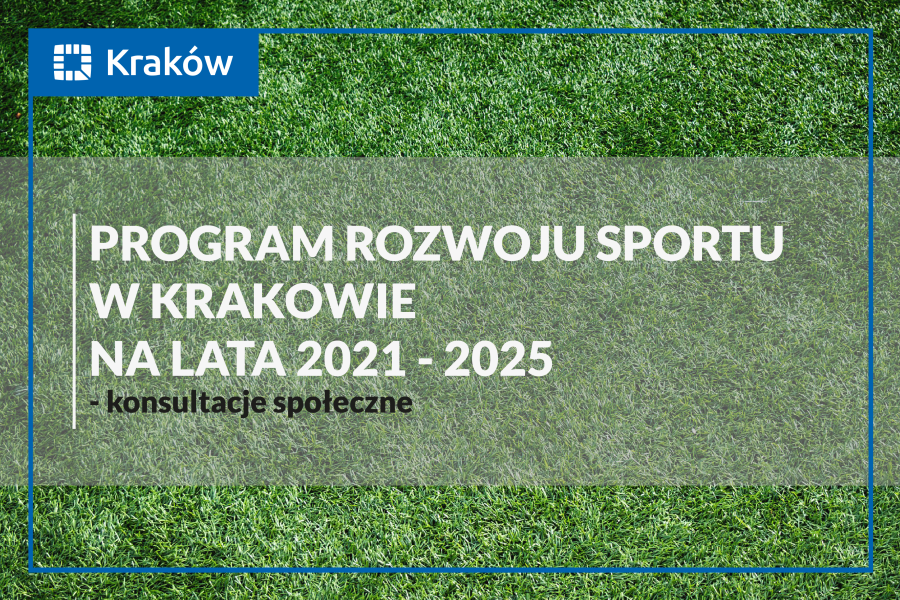 Na grafice jest przedstawiona trawa a na niej napis z nazwą projektu - Program Rozwoju Sportu w Krakowie na lata 2021-2025 - konsultacje społeczne