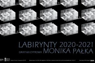 Zaproszenie - Monika Pałka LABIRYNTY 2020-2021, Grafika cyfrowa