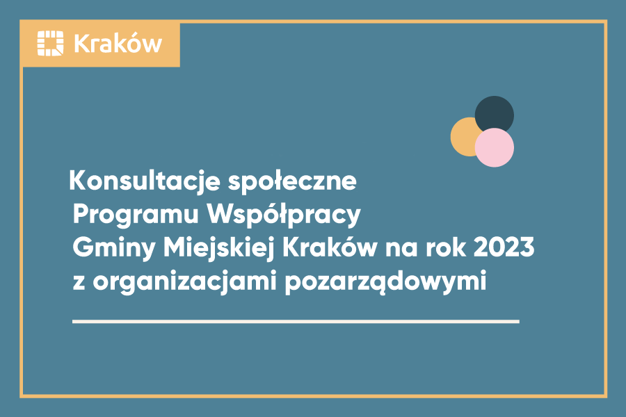 Napis na niebieskim tle: Konsultacje społeczne Programu Współpracy Gminy Miejskiej Kraków na rok 2023 z organizacjami pozarządowymi