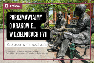 Zdjęcie ławeczki z rzeźbami 2 rozmawiających mężczyzn i napis: „Porozmawiajmy o Krakowie... – w dzielnicach I–VII” Zapraszamy na spotkania.
