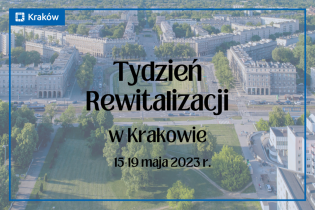 Tydzień Rewitalizacji. Fot. Rewitalizacja w Krakowie