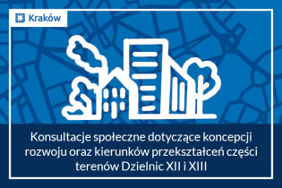 Konsultacje społeczne dotyczące koncepcji rozwoju oraz kierunków przekształceń części terenów Dzielnic XII i XIII. Fot. Rewitalizacja w Krakowie