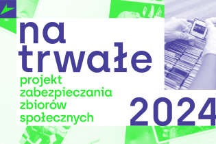 Informacja o projekcie zabezpieczania zbiorów społecznych pod nazwą Na trwałe . Fot. Centrum Archiwistyki Społecznej w Warszawie