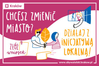 Inicjatywa Lokalna - Chcesz zmienić miasto? Złóż wniosek. Fot. Obywatelski Kraków