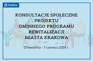 Napis: Konsultacje społeczne projektu Gminnego Programu Rewitalizacji Miasta Krakowa, 29 kwietnia - 7 czerwca 2024 r. na tle rysunku 5 siedzących i dyskutujących osób