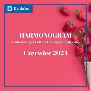 Okładka harmonogramu Krakowskiego Centrum Edukacji Klimatycznej w czerwcu 2024 r.