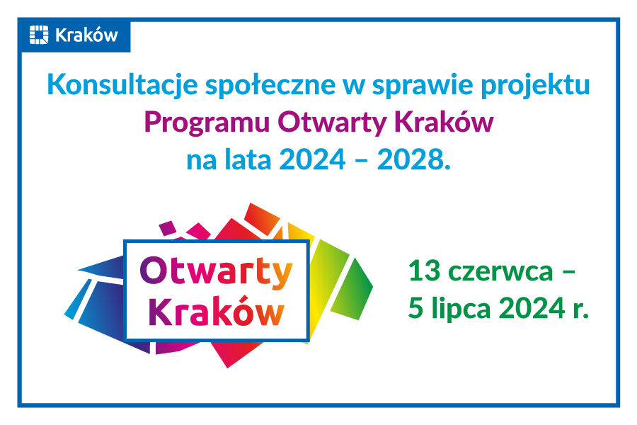 Kolorowy napis: Konsultacje społeczne w sprawie projektu Programu Otwarty Kraków na lata 2024 – 2028.
13 czerwca – 5 lipca 2024 r.