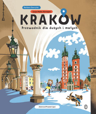 Kraków. Przewodnik dla dużych i małych, WL. Fot. Wydawnictwo Literackie