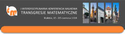 I Interdyscyplinarna Konferencja Naukowa 'Transgresje Matematyczne'