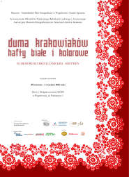 Jubileuszowa (100.) wystawa 'Duma krakowiaków - hafty białe i kolorowe'