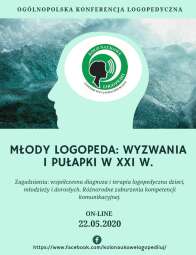Ogólnopolska Konferencja Logopedyczna pt. 'Młody Logopeda: wyzwania i pułapki w XXI wieku'