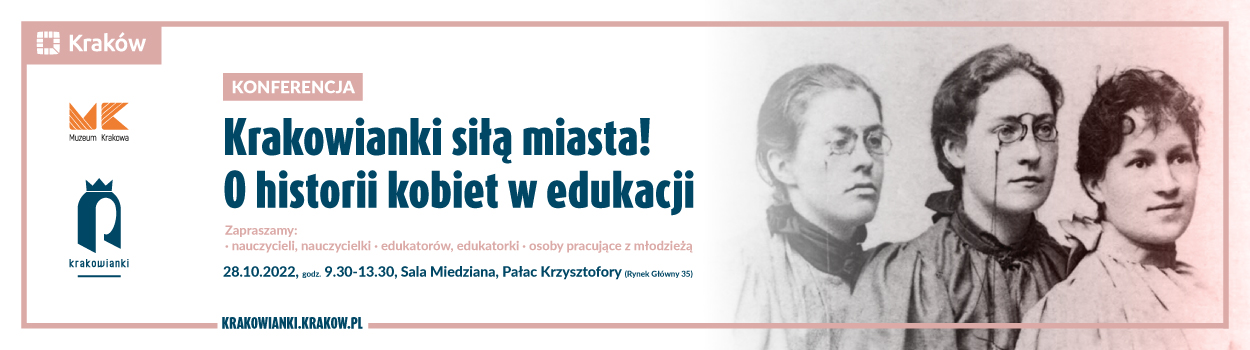  Konferencja “Krakowianki siłą miasta! O historii kobiet w edukacji” 