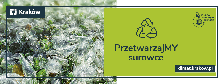 Kraków w dobrym klimacie - PrzetwarzajMY surowce