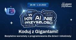 13. edycja ogólnopolskich warsztatów z programowania dla dzieci i młodzieży 'KODUJ Z GIGANTAMI'