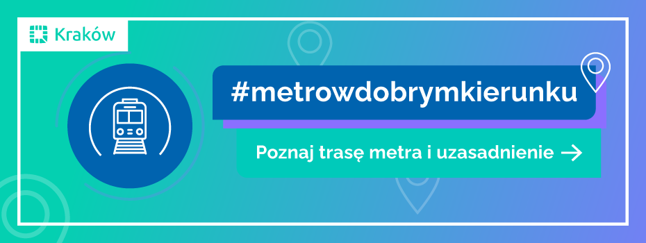 Metro w dobrym kierunku - poznaj trasę metra i uzasadnienie