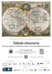 Międzynarodowa konferencja naukowa 'Tabula itineraria' - zbiory kartograficzne w bibliotekach, muzeach, archiwach i zbiorach prywatnych'