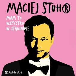 Logo: Maciej Stuhr: MAM TO WSZYSTKO W STANDUPIE!/ Maciej Stuhr: I’VE HAD IT (STAND) UP TO HERE!