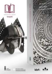 Logo: Hełmy w zbiorach Zamku Królewskiego na Wawelu/ Helmets in the Collection of the Royal Castle in Wawel