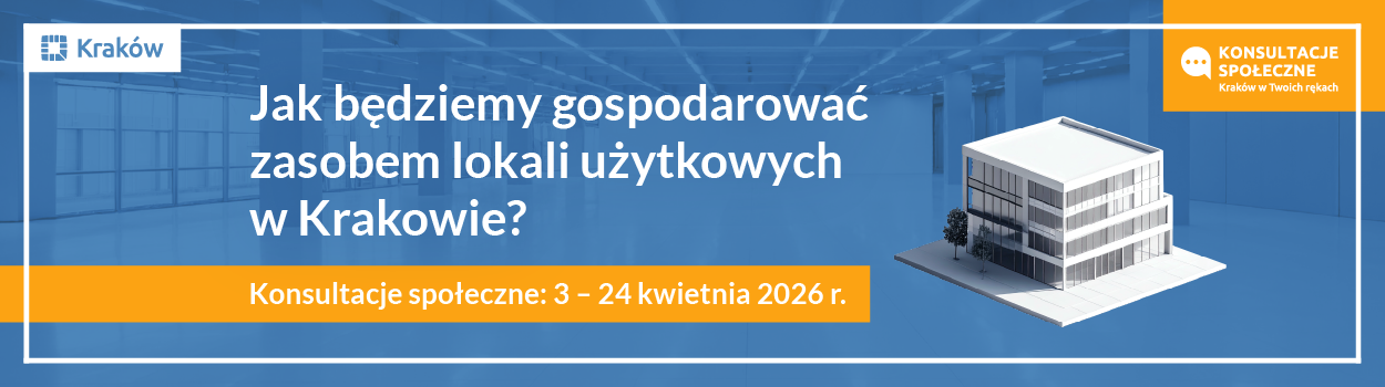 Konsultacje społeczne: Jak będziemy gospodarować zasobem lokali użytkowych w Krakowie?