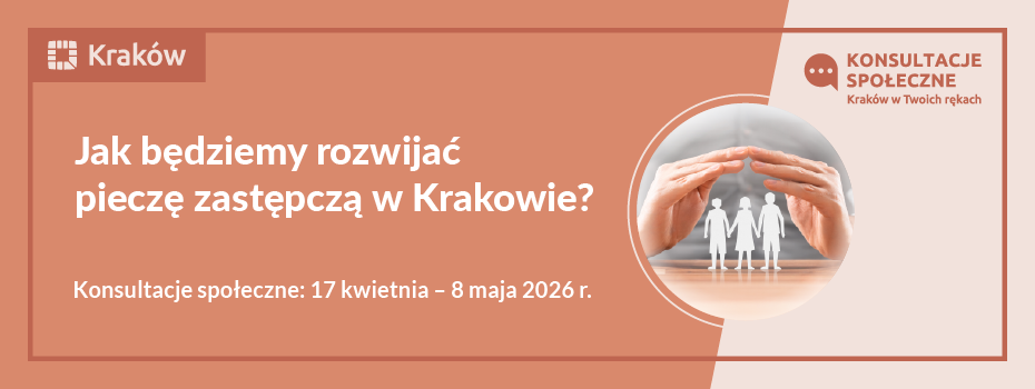 Jak będziemy rozwijać pieczę zastępczą w Krakowie? 