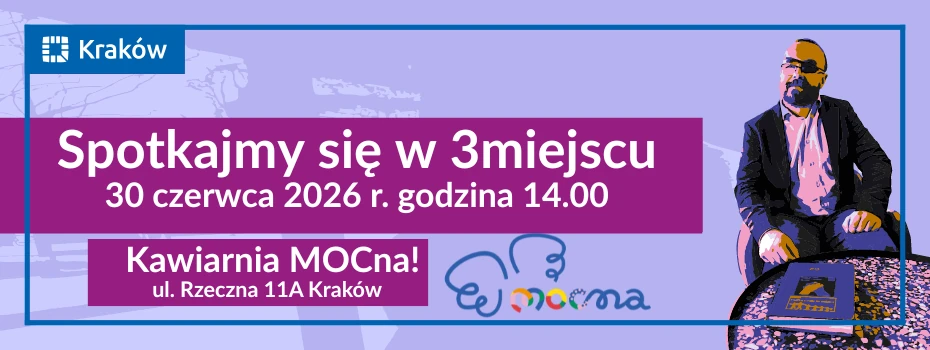 Spotkajmy się w 3. miejscu. Tym razem w kawiarni MOCna!