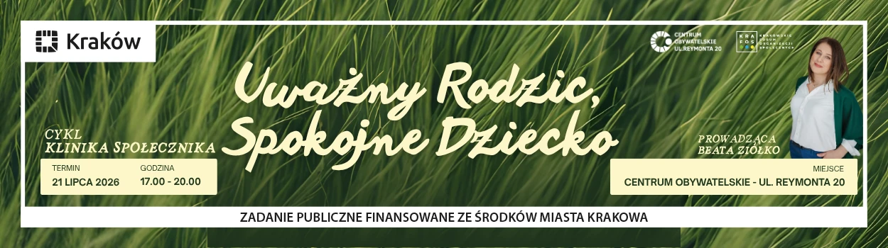 Uważny Rodzic, Spokojne Dziecko – zapraszamy na trzecie warsztaty z cyklu „Klinika Społecznika”