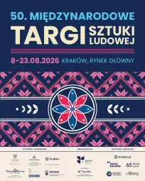 50. Międzynarodowe Targi Sztuki Ludowej, 8-23.08.2026, Kraków, Rynek Główny.