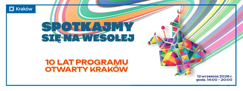 Spotkajmy sie na Wesołej - 10 lat Programu Otwarty Kraków