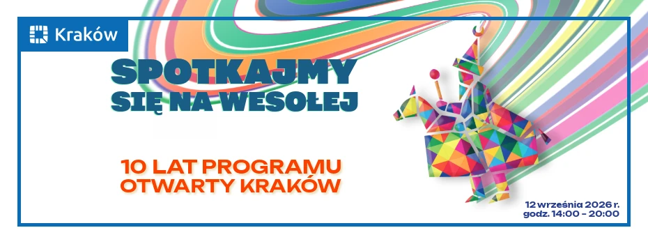 Spotkajmy się na Wesołej! Świętujemy 10 lat „Otwartego Krakowa”