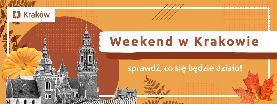 Weekend w Krakowie – sprawdź, co się będzie działo! NOWY JESIEŃ 