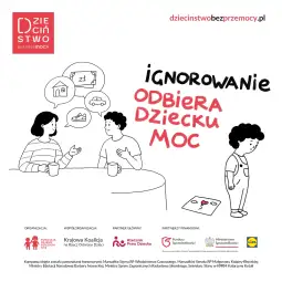 Ignorowanie odbiera dziecku moc, grafika promująca kampanię przeciw przemocy.