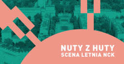 Nuty z Huty, czyli letnie plenerowe koncerty przed NCK