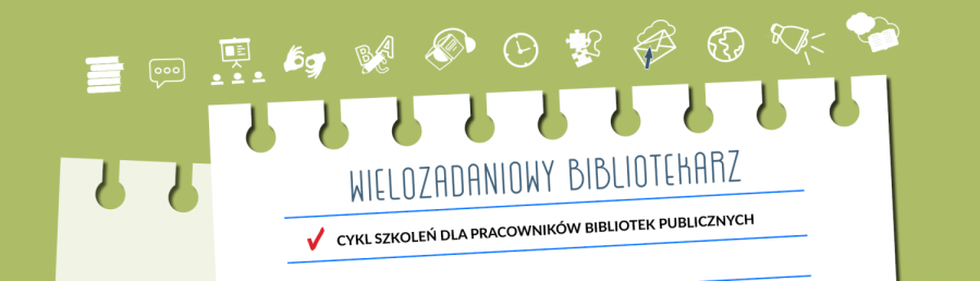 Wielozadaniowy bibliotekarz - cykl szkoleń online