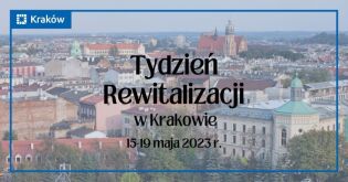 Tydzień Rewitalizacji w Krakowie – DziałaMY razem! Rewitalizacja w Krakowie