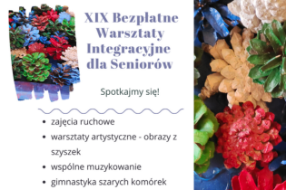 XIX WARSZTATY INTEGRACYJNE DLA SENIORÓW XIX Warsztaty Integracyjne dla Seniorów
