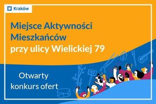 Złóż ofertę na konkurs pod nazwą Miejsce Aktywności Mieszkańców Wielicka 79. Fot. obywatelski.krakow.pl