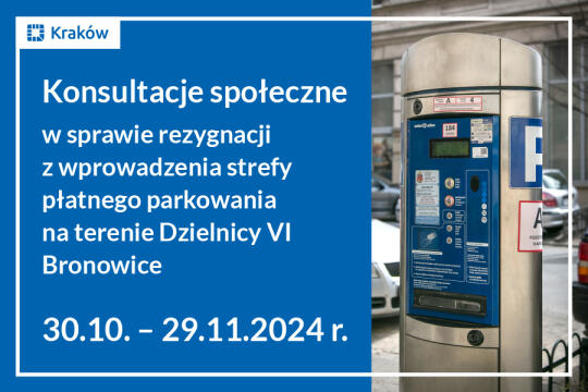 Po prawej stronie zdjęcie parkomatu, a po lewej napis na niebieskim tle: Konsultacje społeczne w sprawie rezygnacji z wprowadzenia strefy płatnego parkowania na terenie Dzielnicy VI