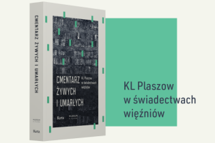 Cmentarz żywych i umarłych. KL Plaszow w świadectwach więźniów. Fot. materiały prasowe