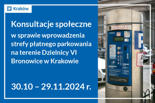 Grafika przedstawiająca po prawej stronie zdjęcie parkomatu, a po lewej napis na niebieskim tle:
Konsultacje społeczne w sprawie wprowadzenia strefy płatnego parkowania na terenie Dzielnicy VI